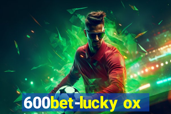 600bet-lucky ox