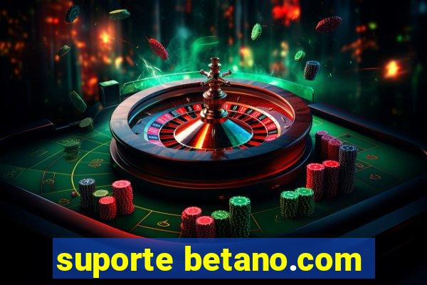 suporte betano.com