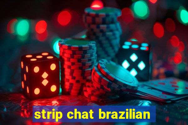 strip chat brazilian