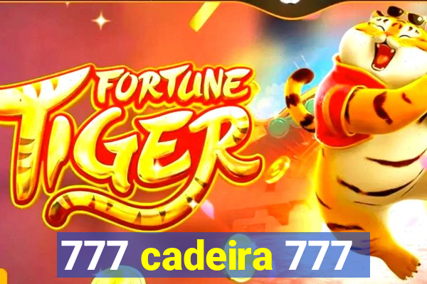 777 cadeira 777