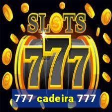 777 cadeira 777