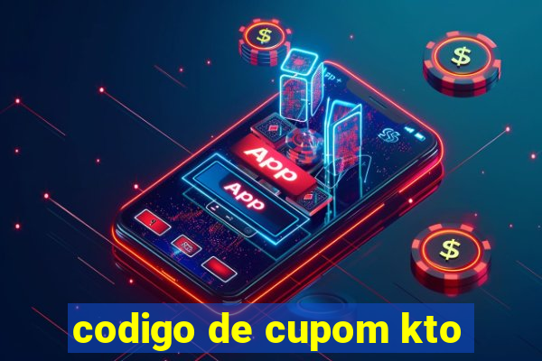 codigo de cupom kto