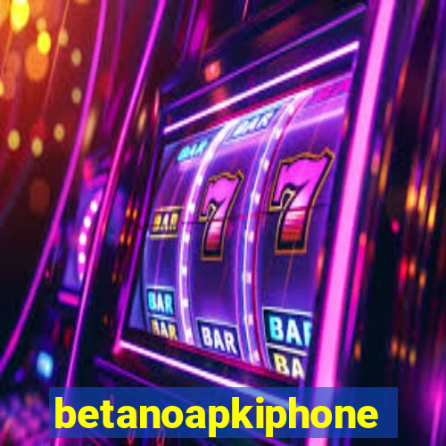 betanoapkiphone