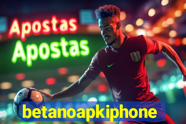 betanoapkiphone