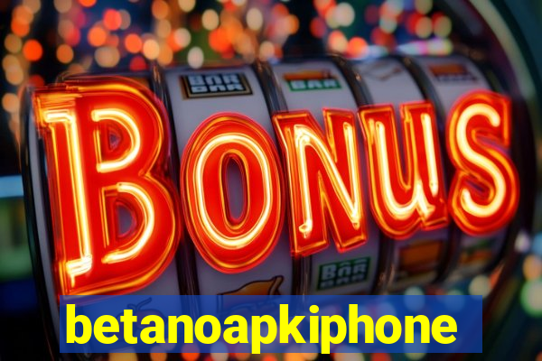 betanoapkiphone