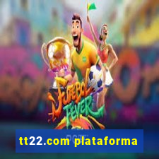 tt22.com plataforma