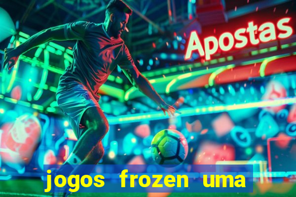 jogos frozen uma aventura congelante problema em dobro