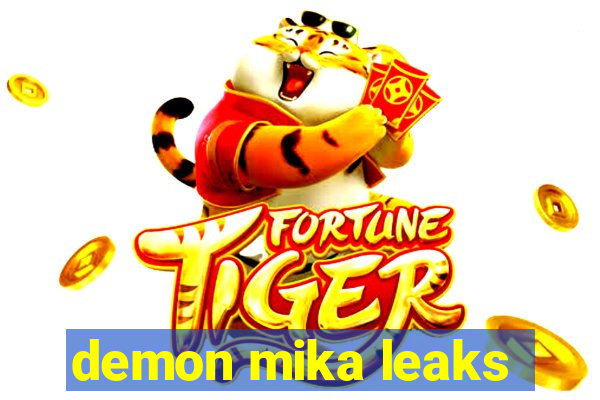 demon mika leaks