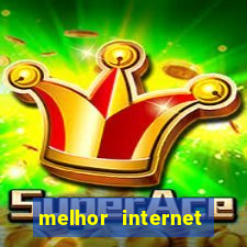 melhor internet para jogar online