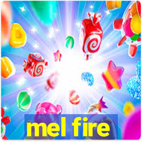 mel fire