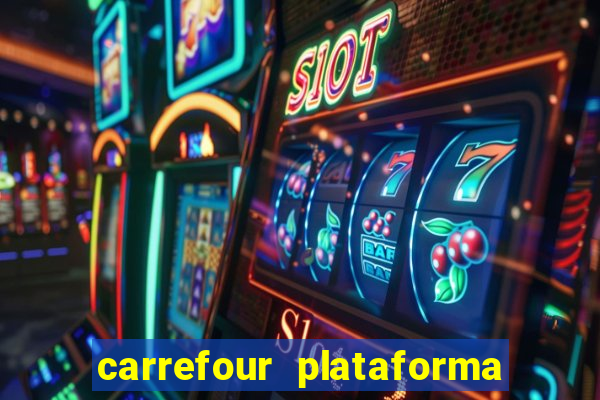 carrefour plataforma de jogos