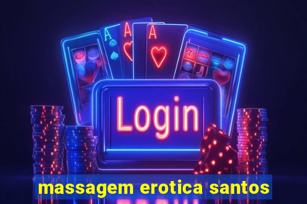 massagem erotica santos