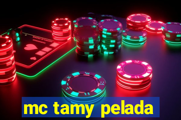 mc tamy pelada