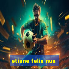 etiane felix nua