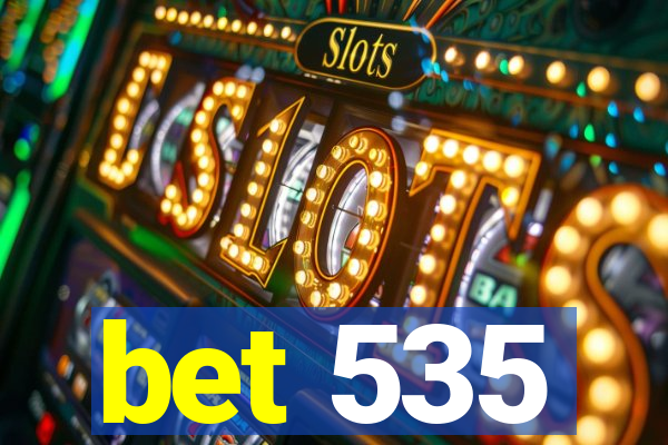 bet 535