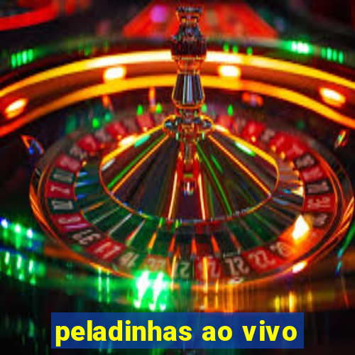 peladinhas ao vivo