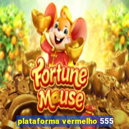 plataforma vermelho 555