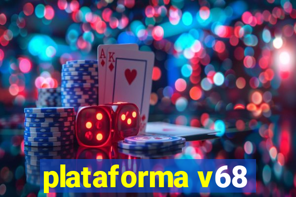 plataforma v68