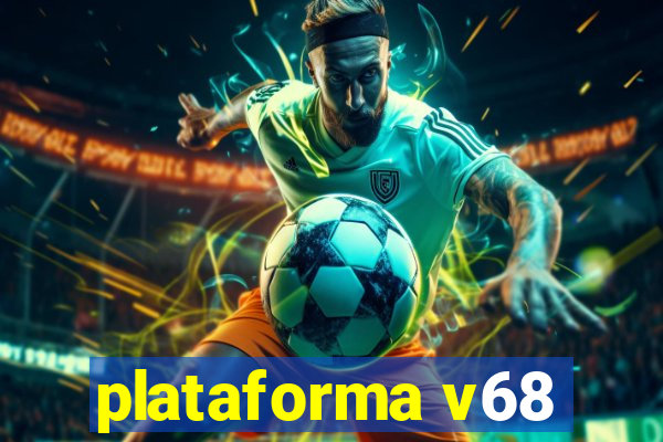 plataforma v68