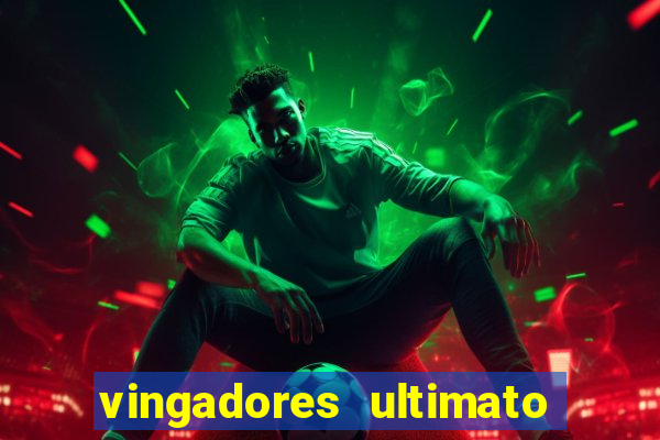 vingadores ultimato assistir dublado