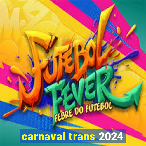 carnaval trans 2024