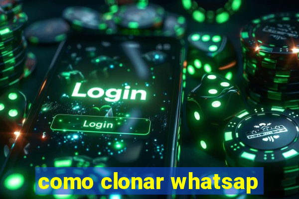 como clonar whatsap