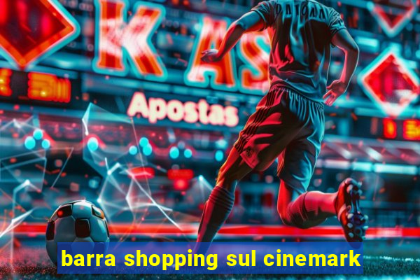 barra shopping sul cinemark