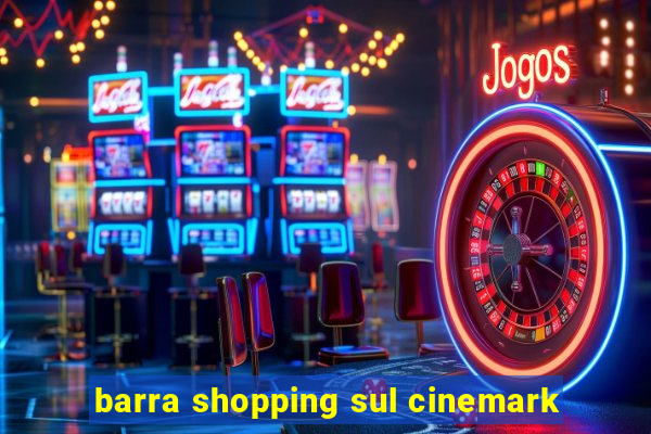 barra shopping sul cinemark