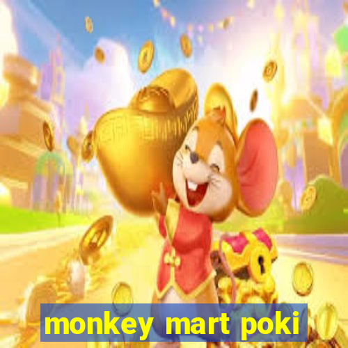 monkey mart poki