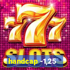 handcap -1,25