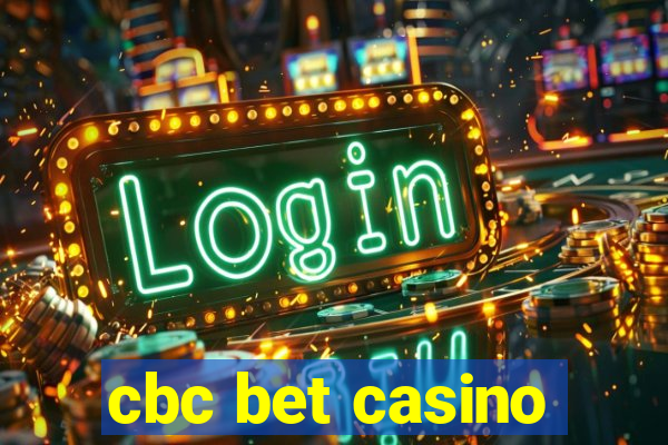 cbc bet casino