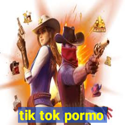 tik tok pormo