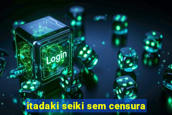 itadaki seiki sem censura