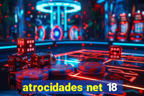 atrocidades net 18