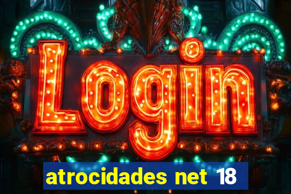 atrocidades net 18