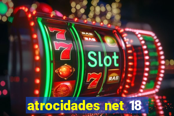 atrocidades net 18