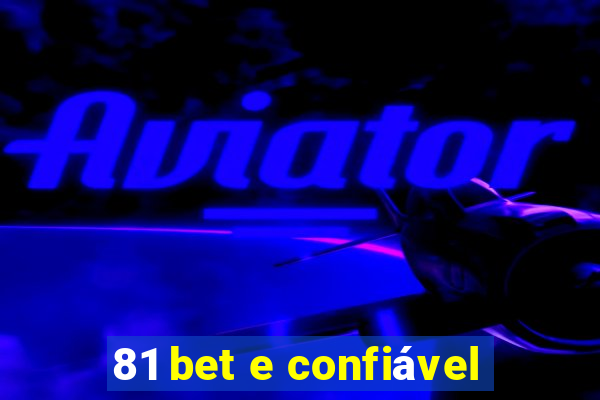 81 bet e confiável