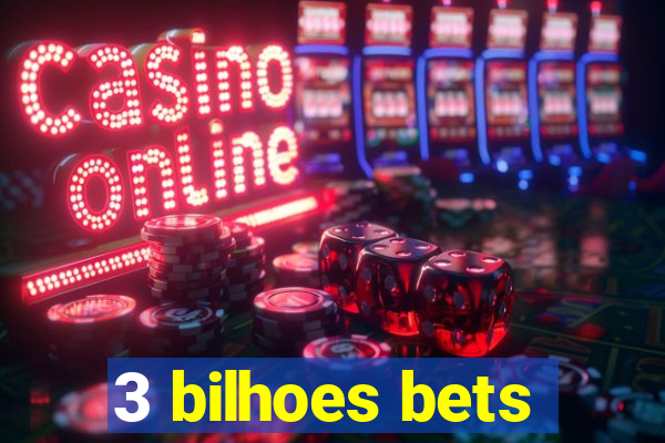 3 bilhoes bets