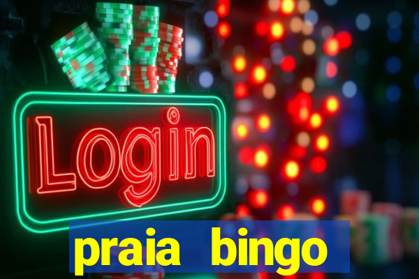 praia bingo dinheiro infinito 2022