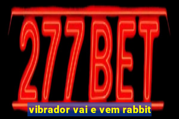 vibrador vai e vem rabbit