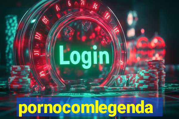 pornocomlegenda