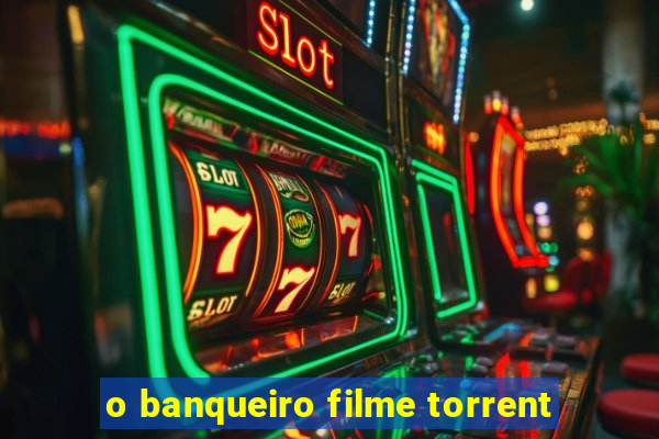 o banqueiro filme torrent