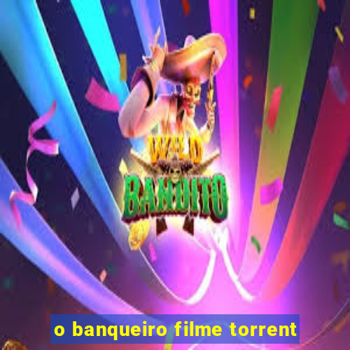 o banqueiro filme torrent