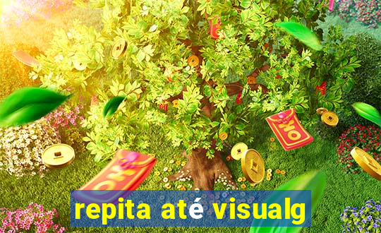 repita até visualg