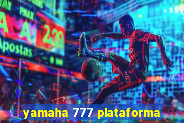 yamaha 777 plataforma