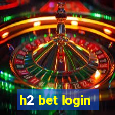 h2 bet login