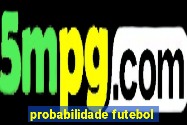 probabilidade futebol