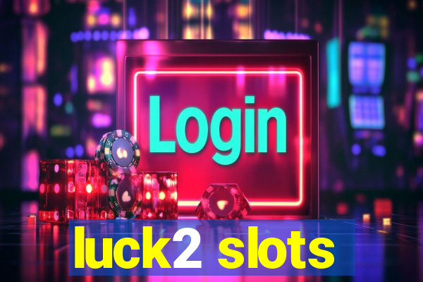 luck2 slots