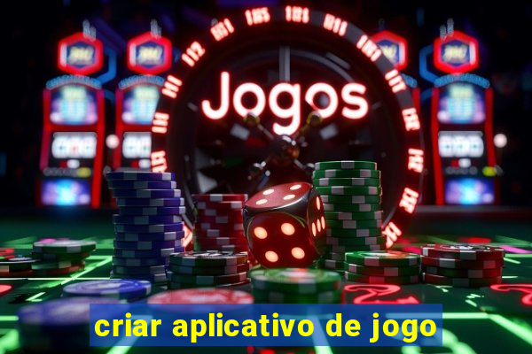 criar aplicativo de jogo