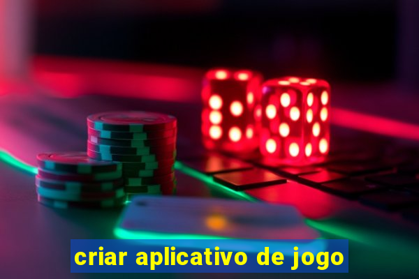 criar aplicativo de jogo